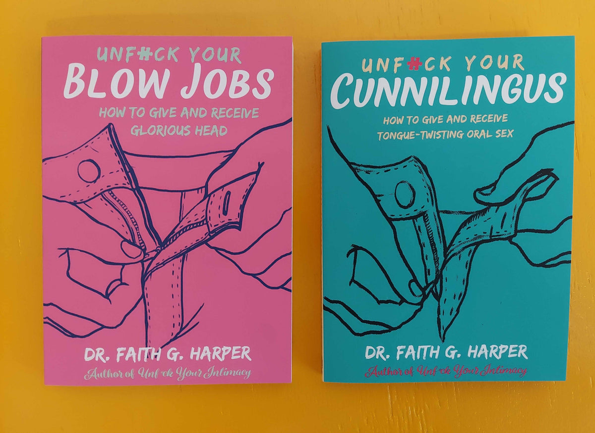 Unfuck Your Blow Jobs: How to Give and Receive Glorious Head