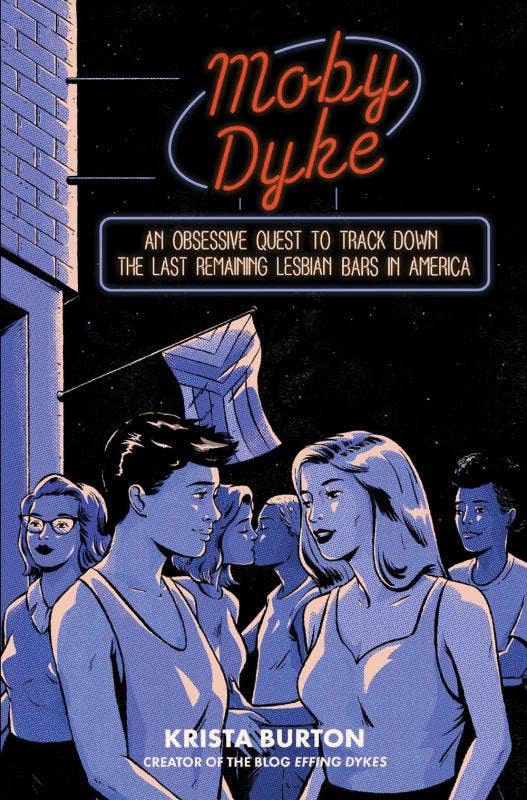 Moby Dyke: An Quest to Track Down The Last Lesbian Bars