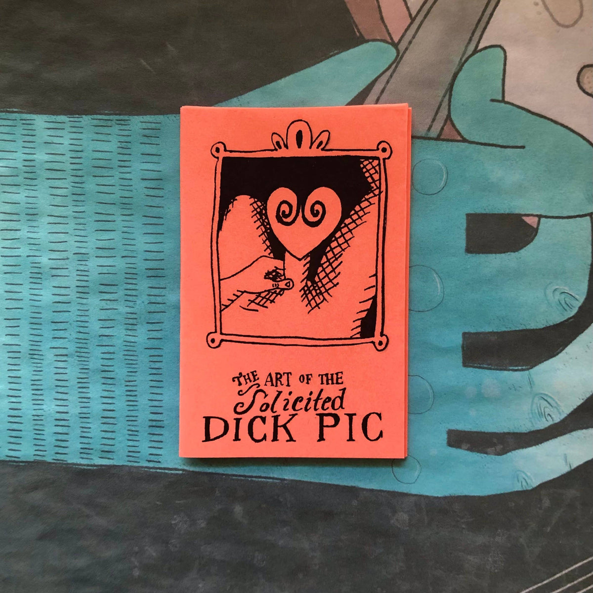 The Art of the Solicited Dick Pic Zine | Sex-Positive Feminist Consent Sex Education Zine